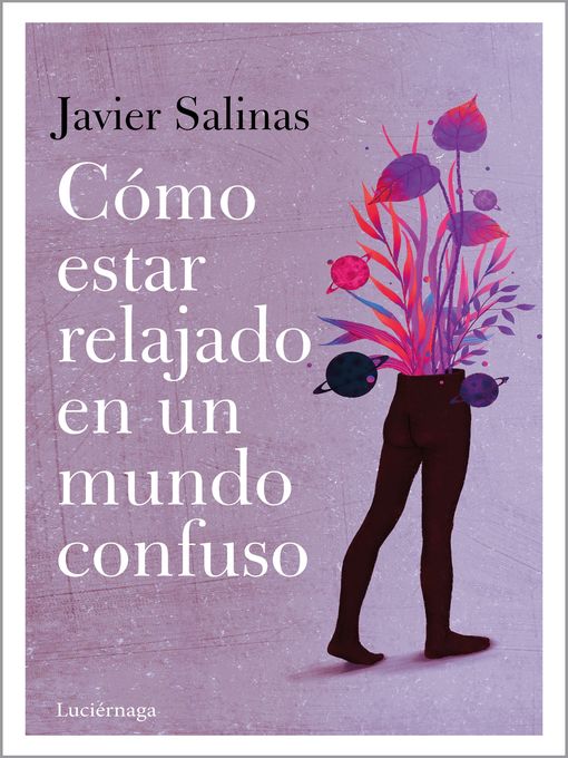 Title details for Cómo estar relajado en un mundo confuso by Javier Salinas - Available